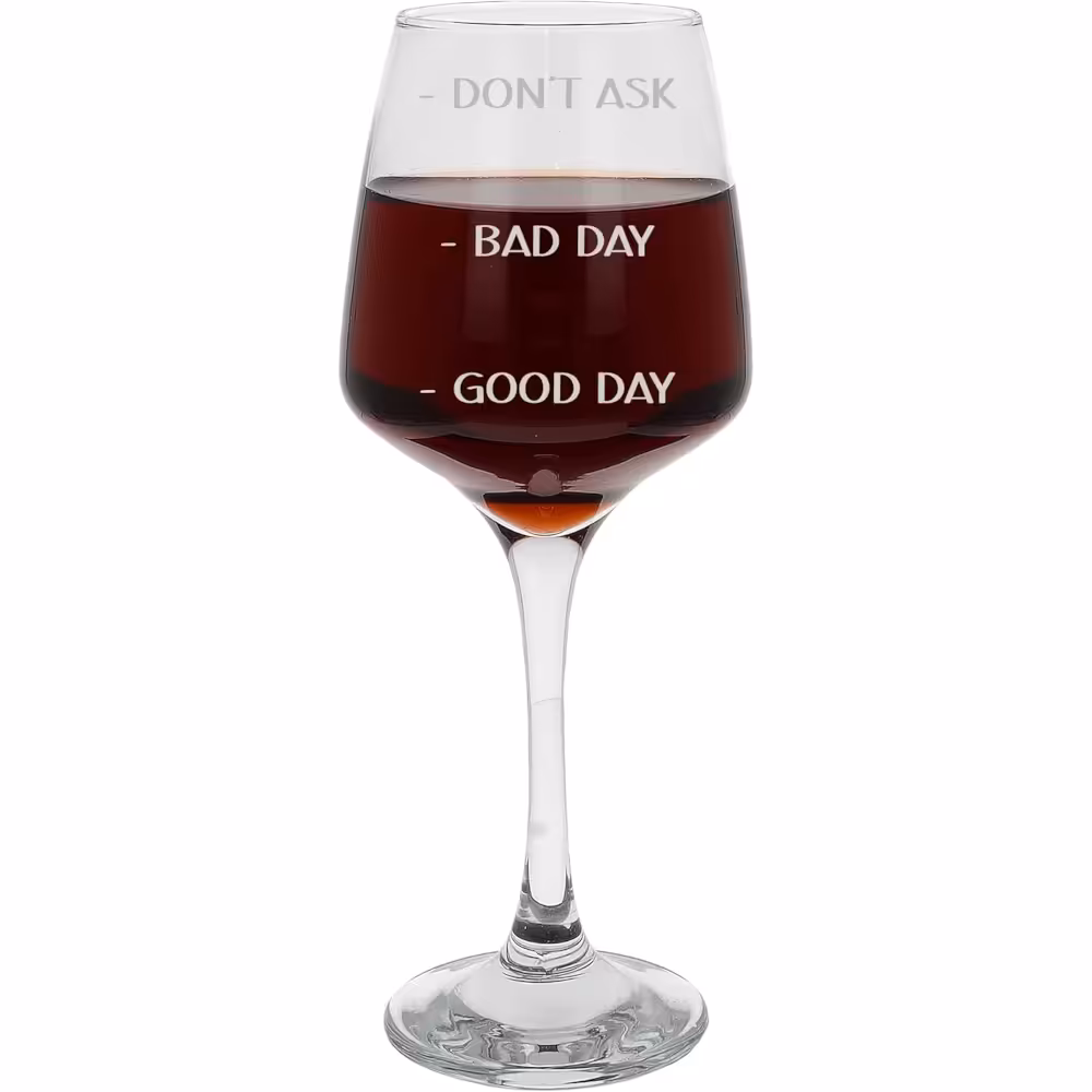 Good Day Bad Day Don’t Ask Wine Glass