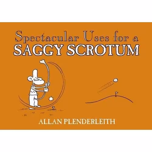 Spectacular Uses for a Saggy Scrotum