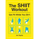 The SHIIT Workout: Get Fit While You Sh*t