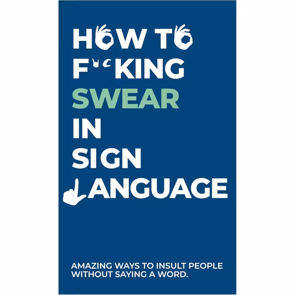 How to Fucking Swear in Sign Language